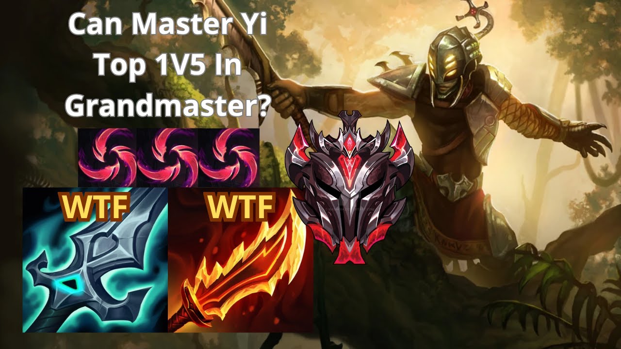 CAN MASTER YI TOP CARRY 1V5 IN GRANDMASTER???