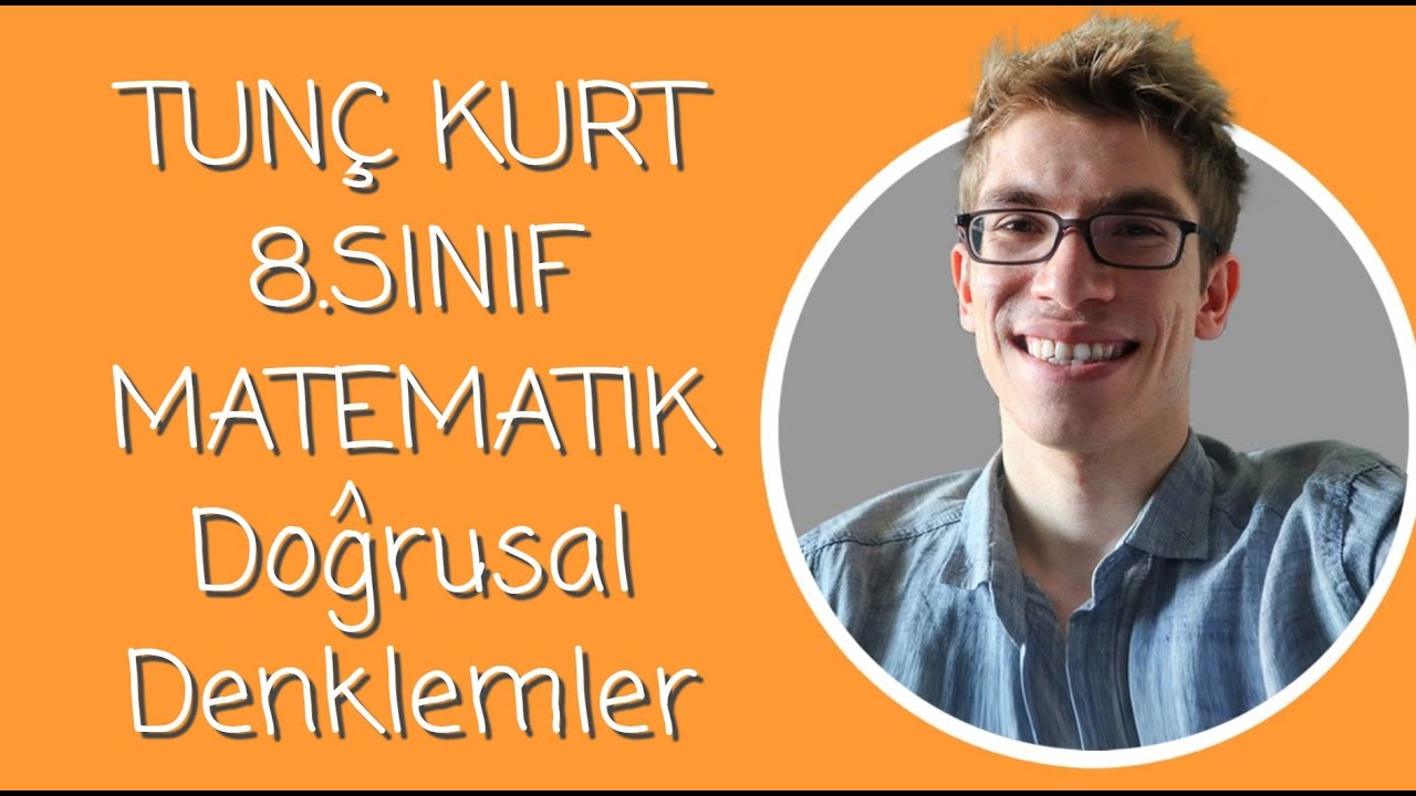 Tunç Kurt ile LGS Matematik: Doğrusal Denklemler
