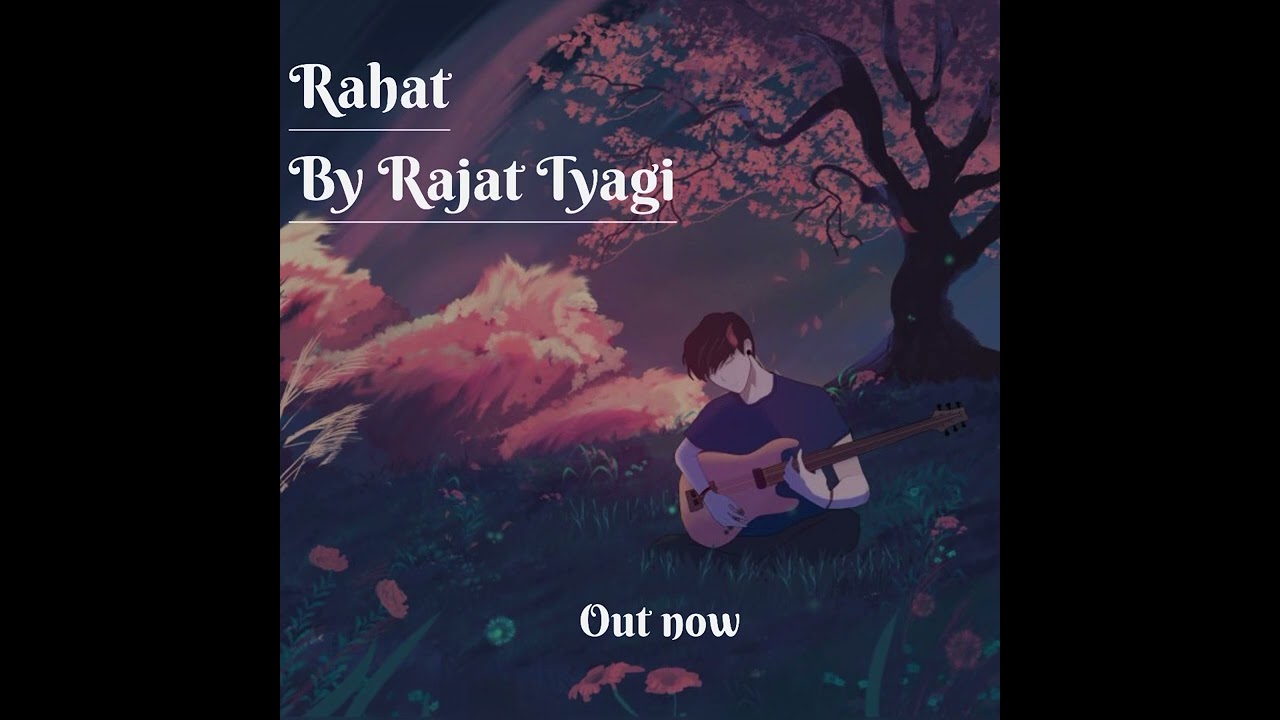 RAHAT by Rajat Tyagi (original track )