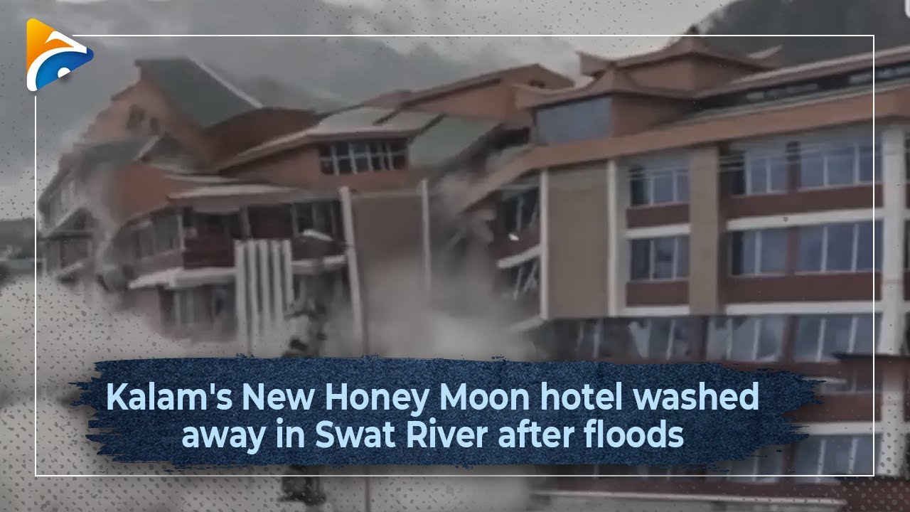 Kalam's New Honey Moon hotel washed away in Swat River after floods | Geo News