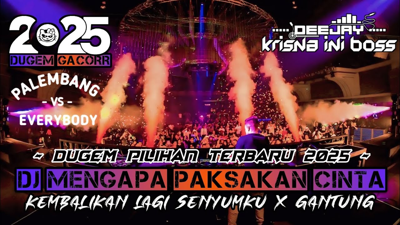 DUGEM HARDMIX PILIHAN TERGACORR 2025‼️DJ MENGAPA PAKSAKAN CINTA X KEMBALIKAN LAGI SENYUMKU X GANTUNG