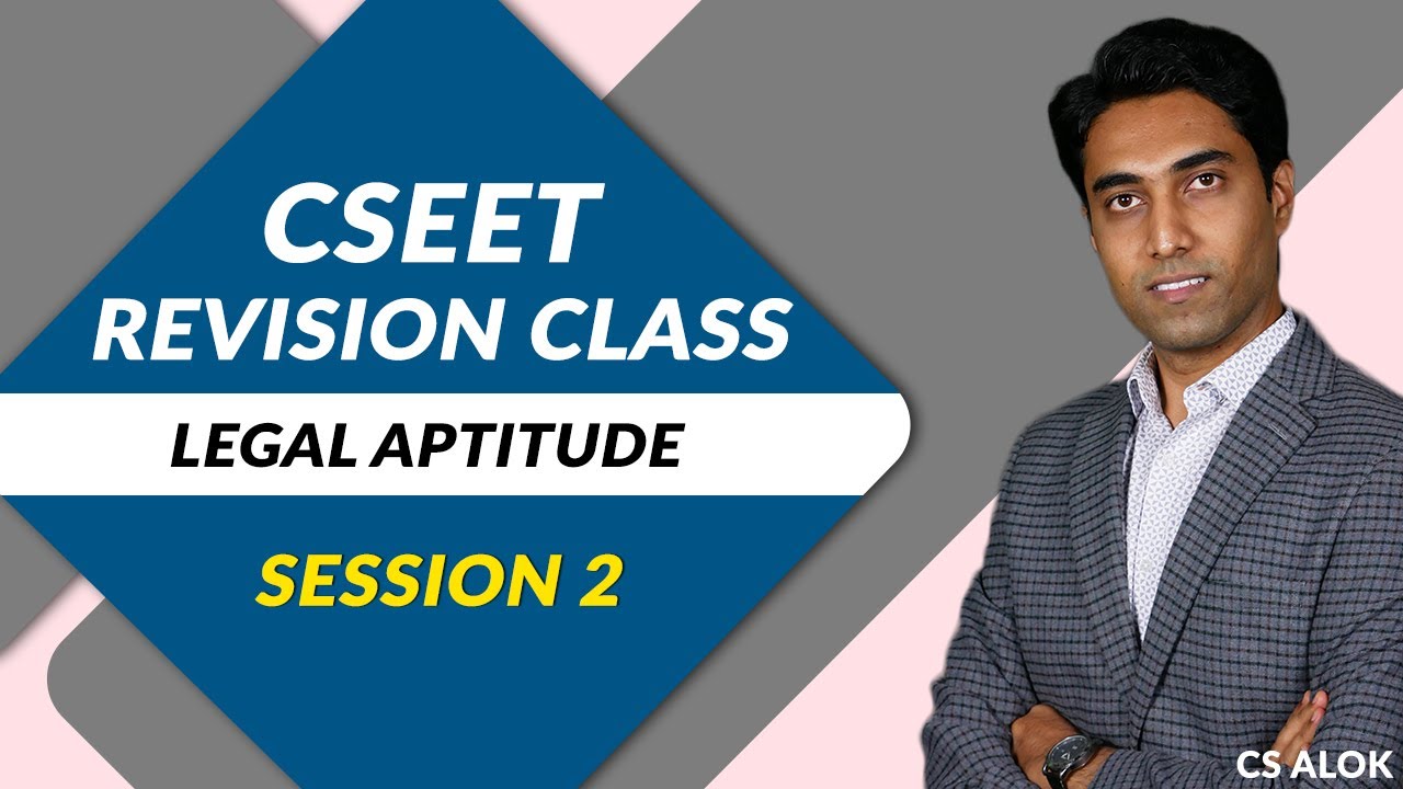 CSEET Revision class : Legal Aptitude - Session 02