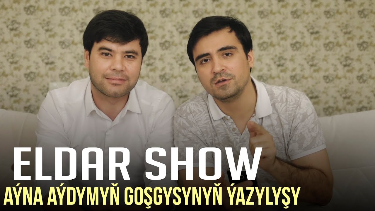 Eldar Show | Aýna aýdymyň goşgysynyň ýazylyşy