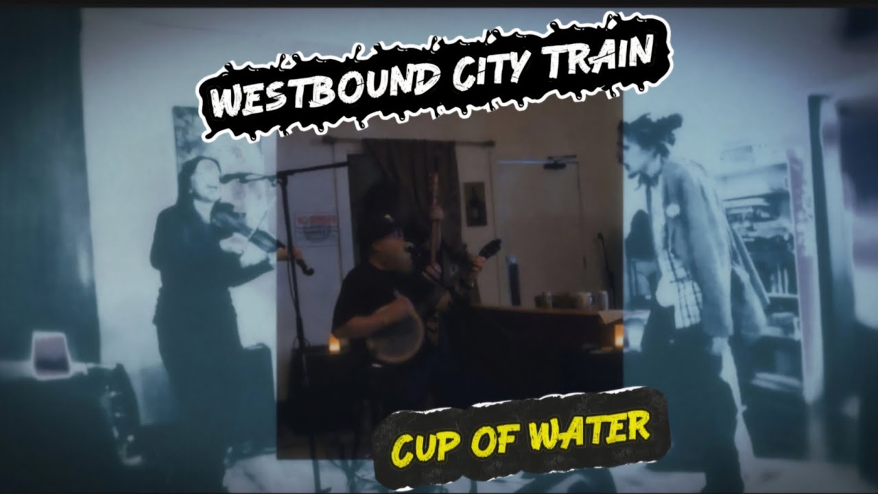 Westbound City Train - Cup of Water 