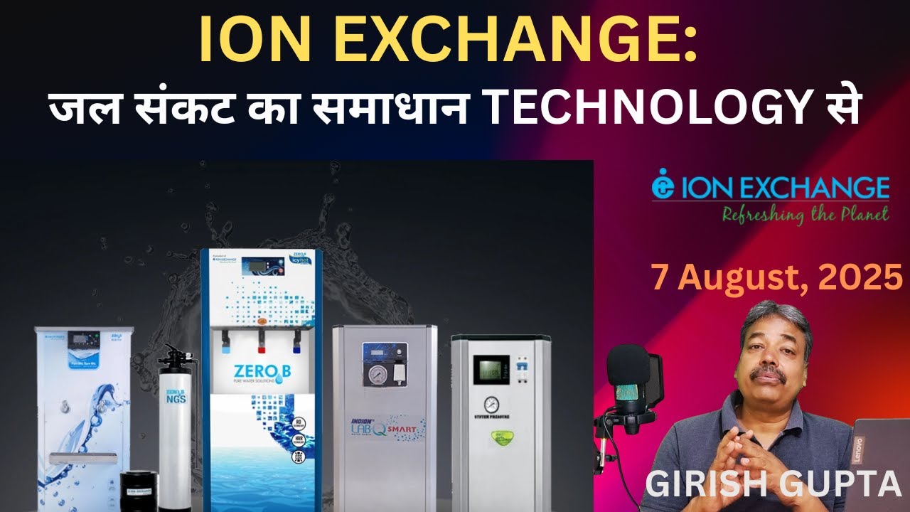 Ion Exchange (India):  Solving Water Crisis Through Technology | Girish Gupta | 7 August 2025