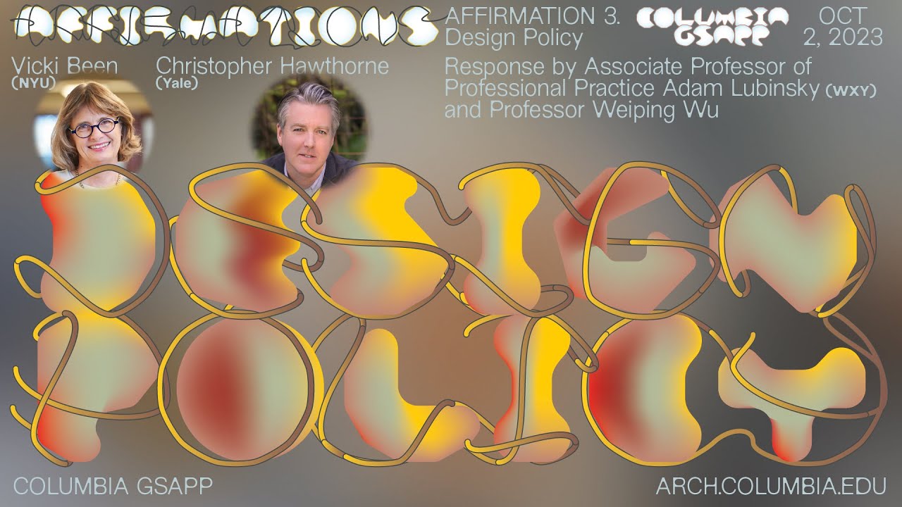 Columbia GSAPP Affirmations: Vicki Been & Christopher Hawthorne