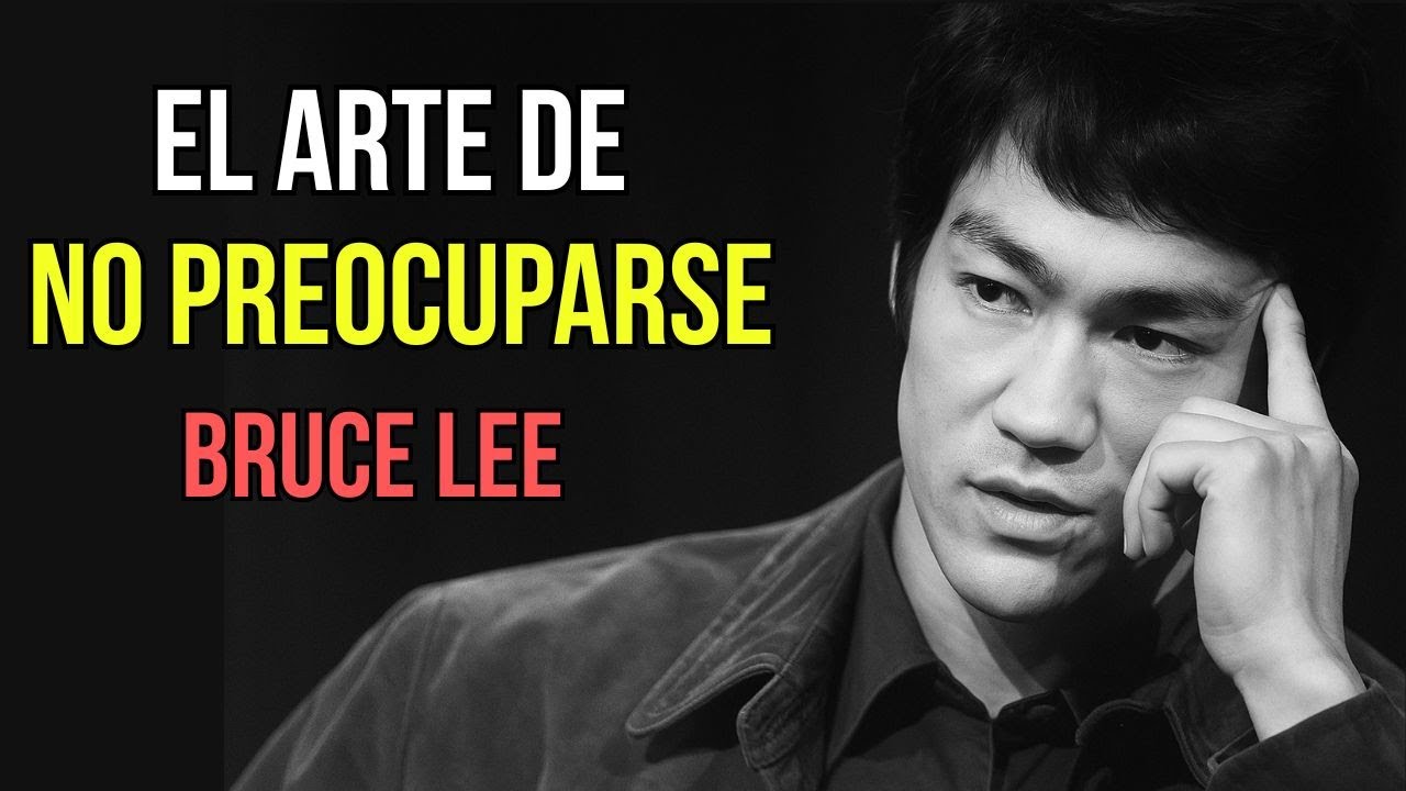 ✅ DEJA DE PREOCUPARTE Y TODO EMPEZARÁ A FUNCIONAR | 10 ENSEÑANZAS DE BRUCE LEE