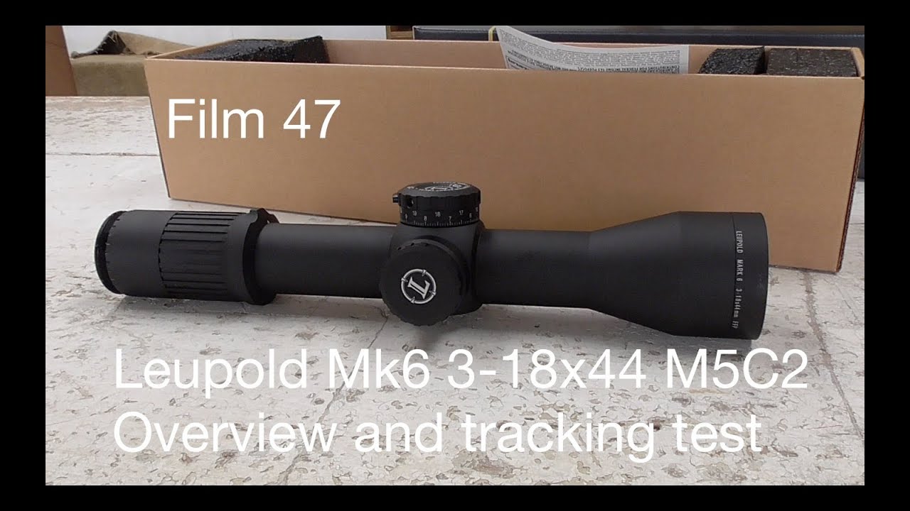 Film 47: Leupold Mk6 3-18x44 M5C2