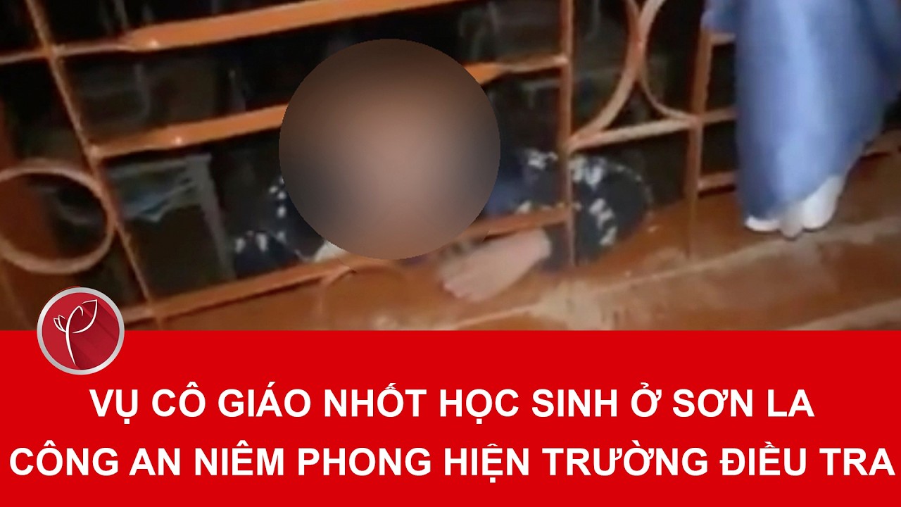 Bản tin trưa 11/2. Cô giáo nhốt học sinh ở Sơn La:Công an đã niêm phong hiện trường phục vụ điều tra
