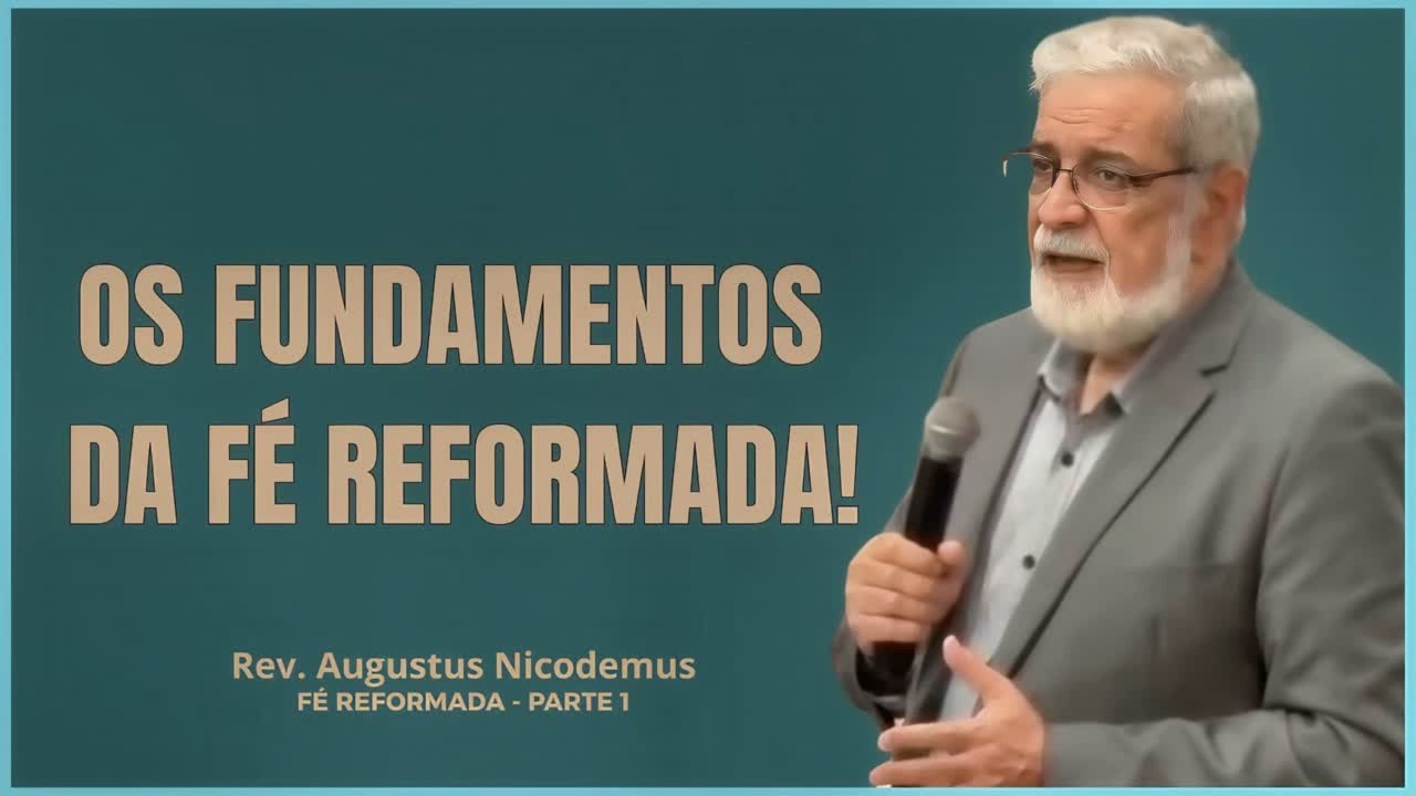 Encontro da F&eacute; Reformada &ndash; Parte 1 | Augustus Nicodemos