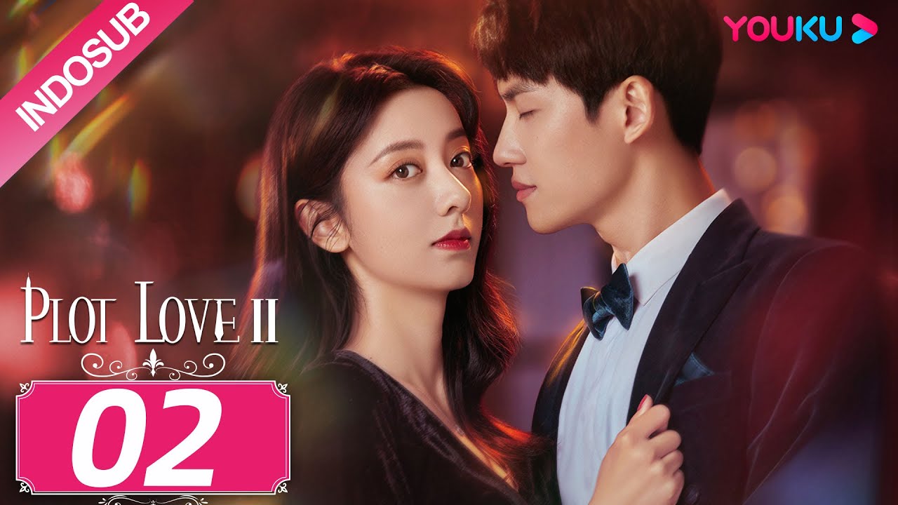 [INDO SUB] Cinta Terencana 2  (Plot LoveⅡ) EP02 | Chen Shujun / Chen Pinyan | YOUKU