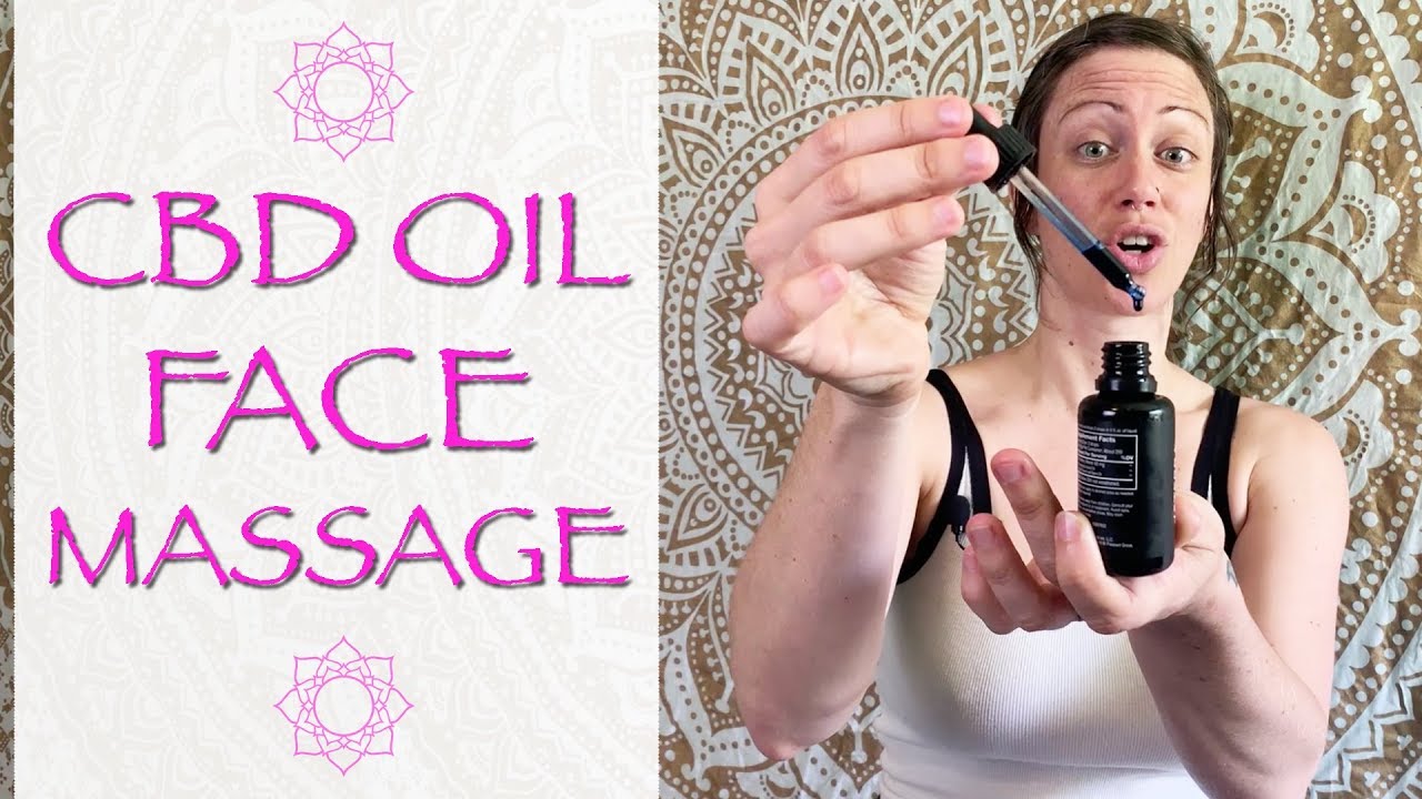 Invigorating CBD Oil Face Massage Techniques | For Skin Care and Circulation