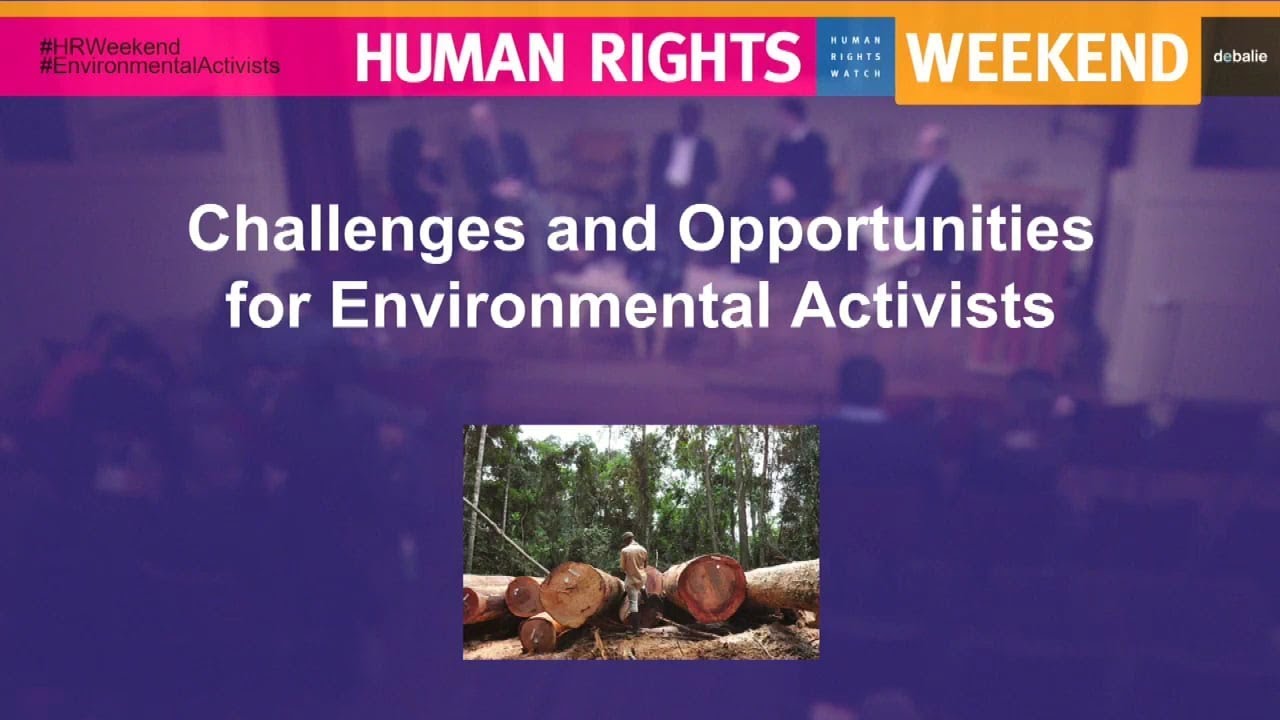 #3. HRW 2018: Challenges and Opportunities for Environmental Activists