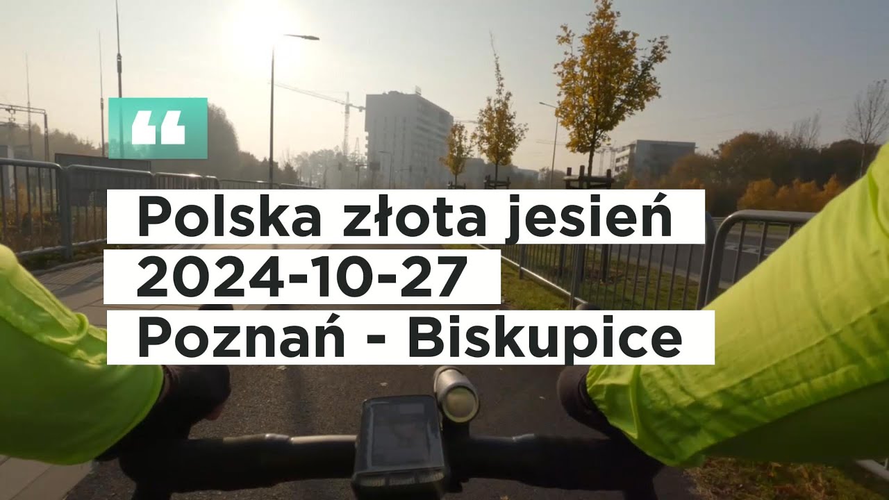 Polska złota jesień 2024. Rowerem: Poznań - Dolina Cybiny - Biskupice