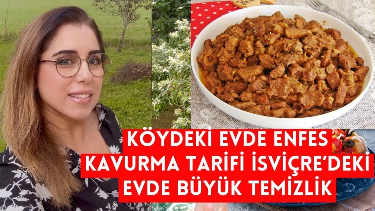 KÖY EVİNDE EFSANE KAVURMA TARİFİ | İSVİÇRE'DEKİ EVDE KÖŞE BUCAK TEMİZLİK!