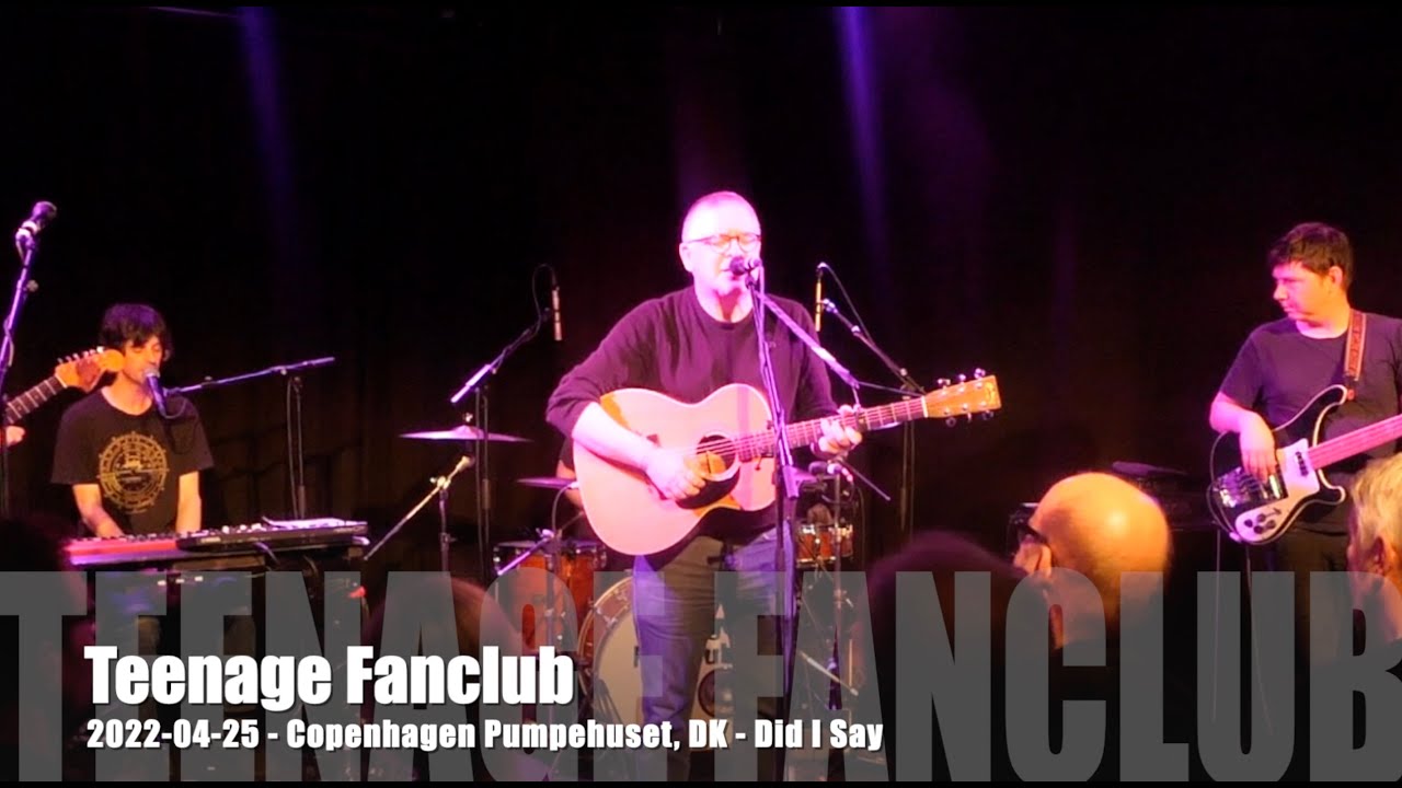 Teenage Fanclub - Did I Say - 2022-04-25 - Copenhagen Pumpehuset, DK
