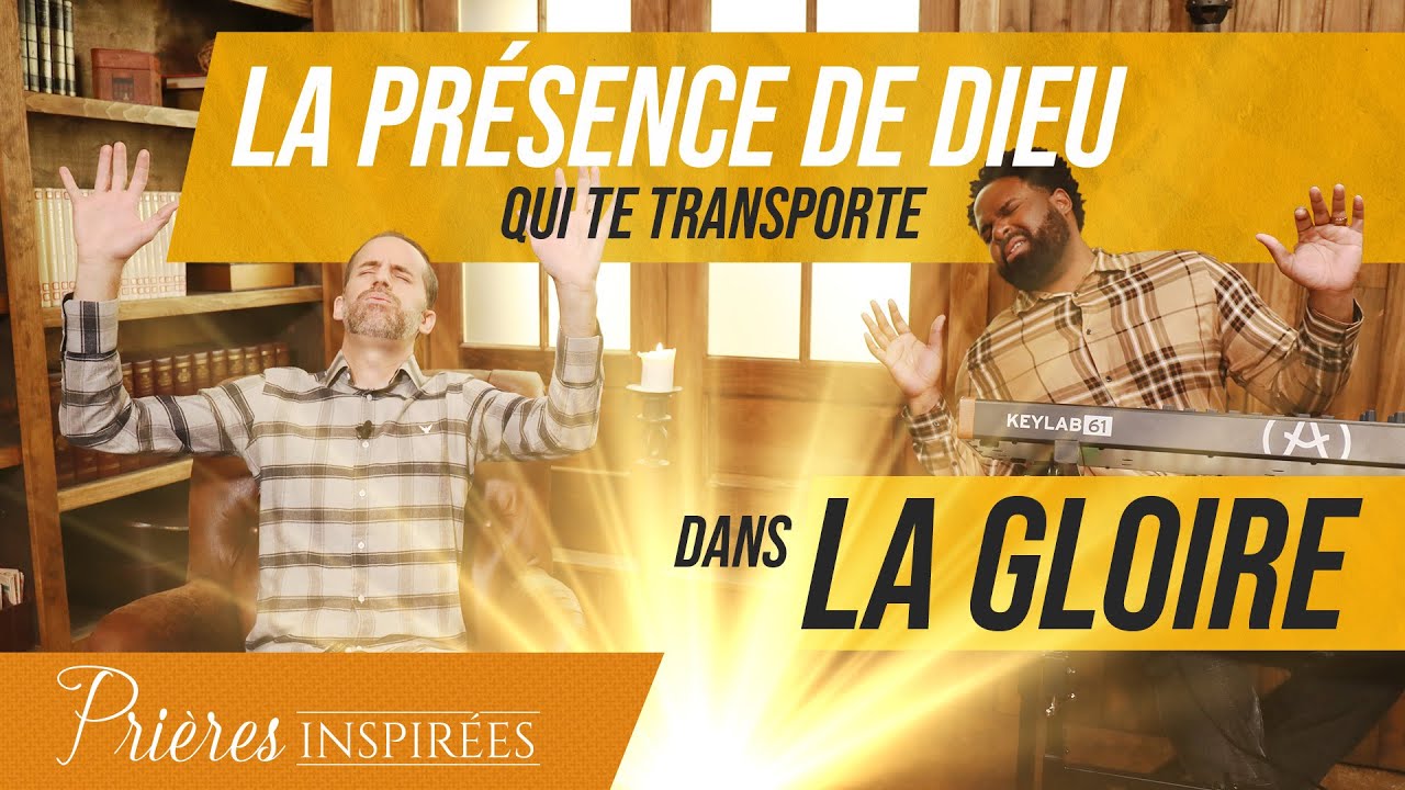 La présence de Dieu qui te transporte dans la gloire - Prières inspirées - Jérémy Sourdril