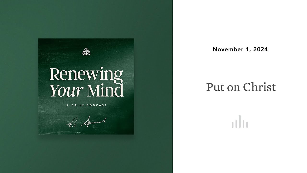 Put on Christ: Renewing Your Mind