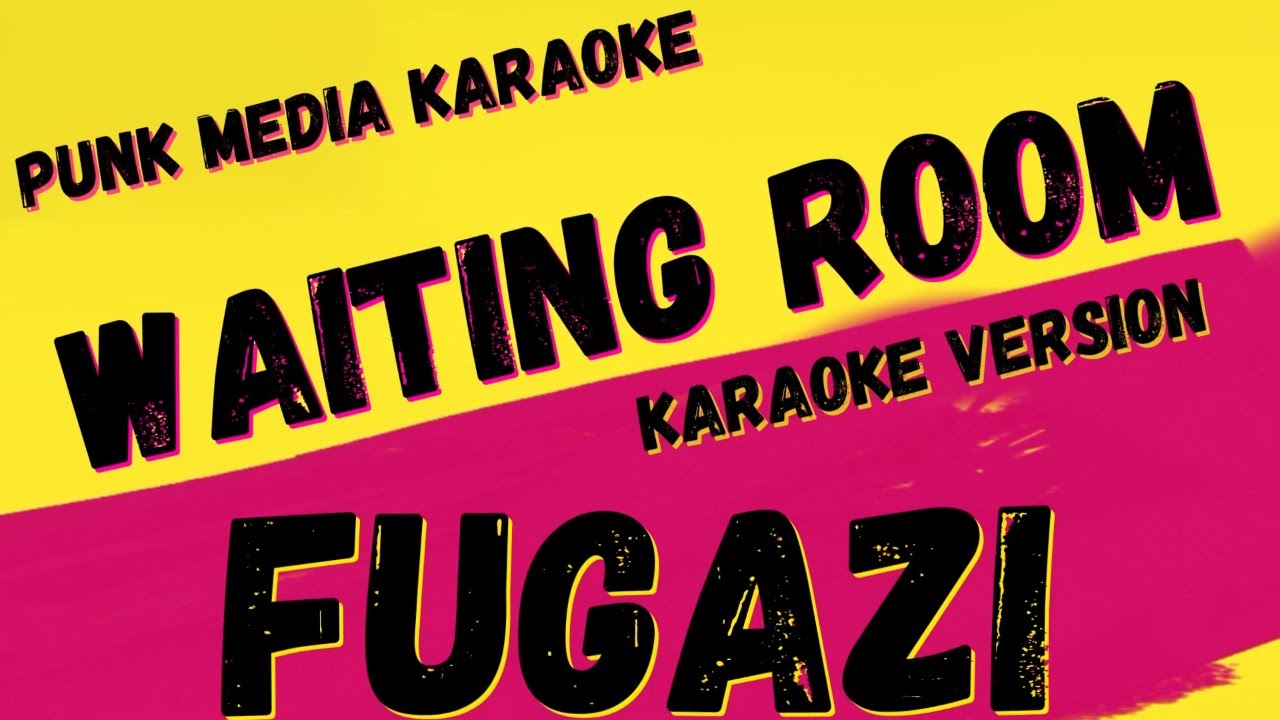 FUGAZI ✴ WAITING ROOM
 ✴ KARAOKE INSTRUMENTAL ✴ PMK
