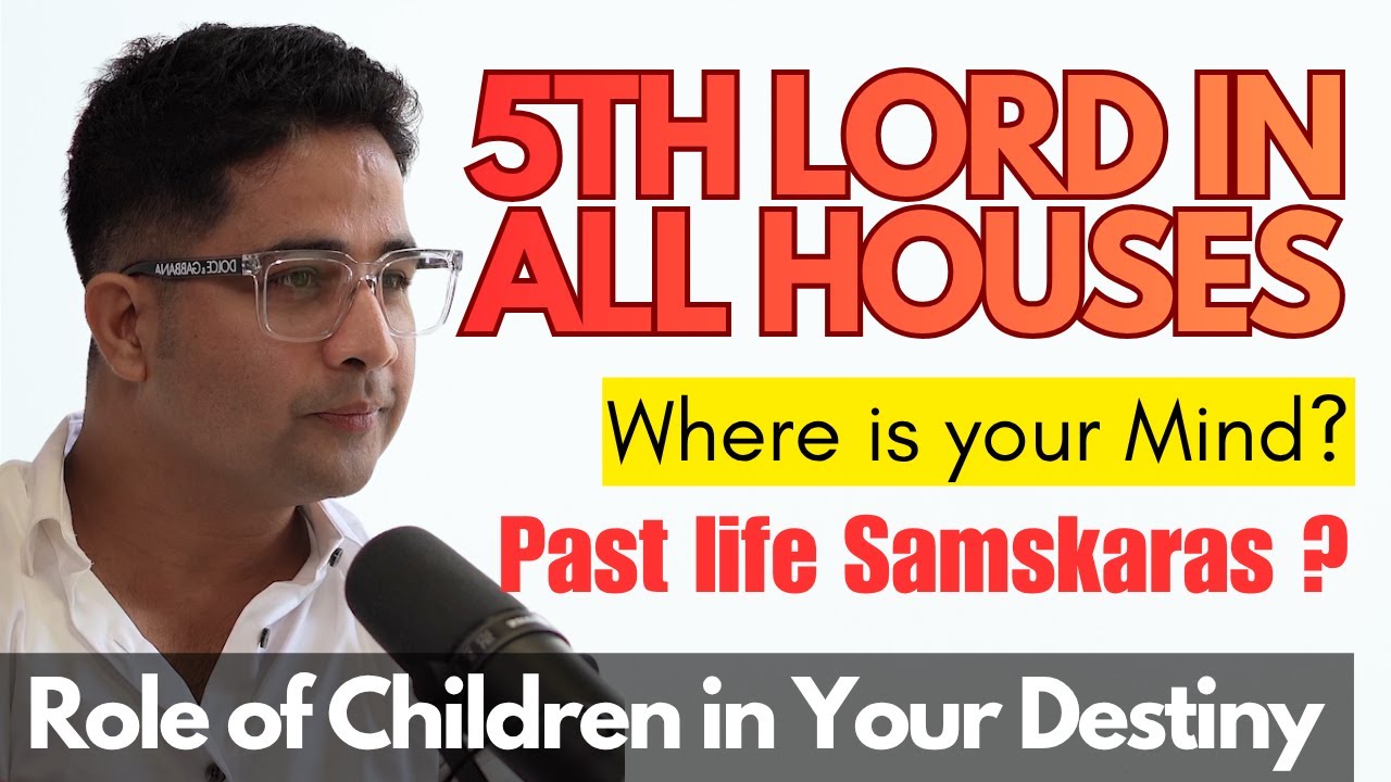 5th Lord in All Houses: Mental Focus, Past Life Samskaras & the Role of Children in Your Destiny