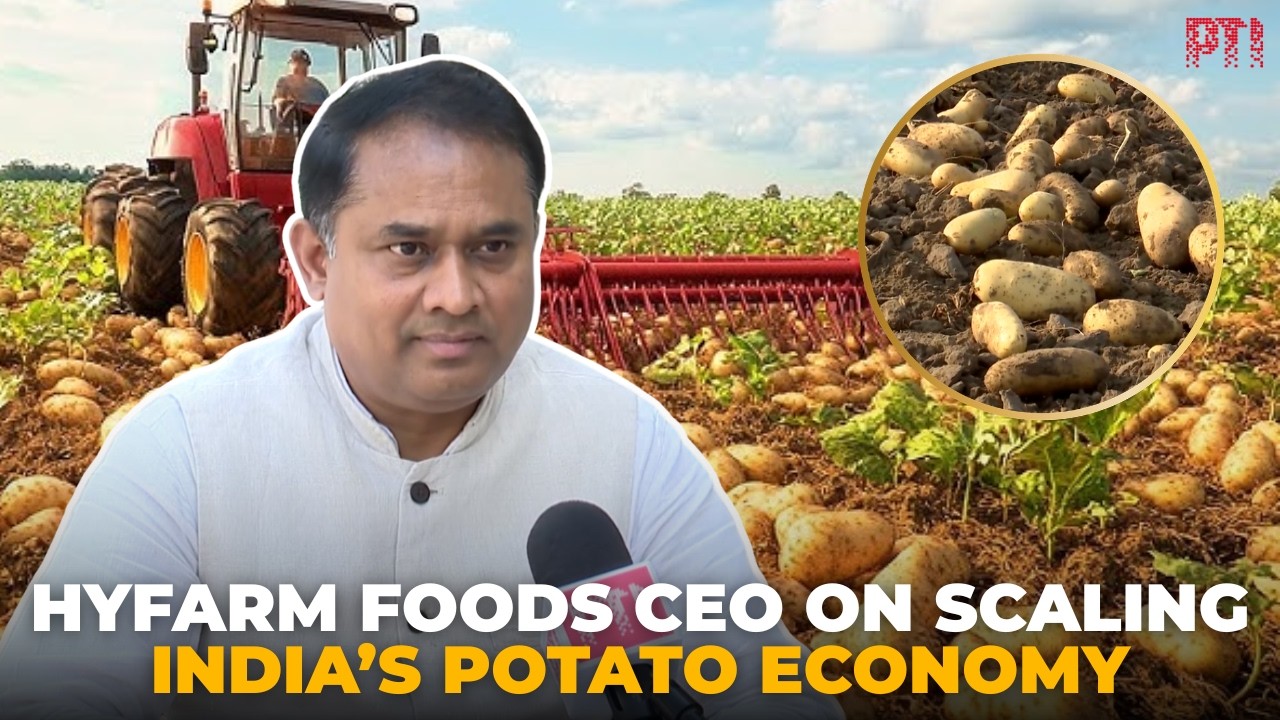 PTI Exclusive: HyFarm Foods CEO Soundarradjane S on scaling India’s potato economy