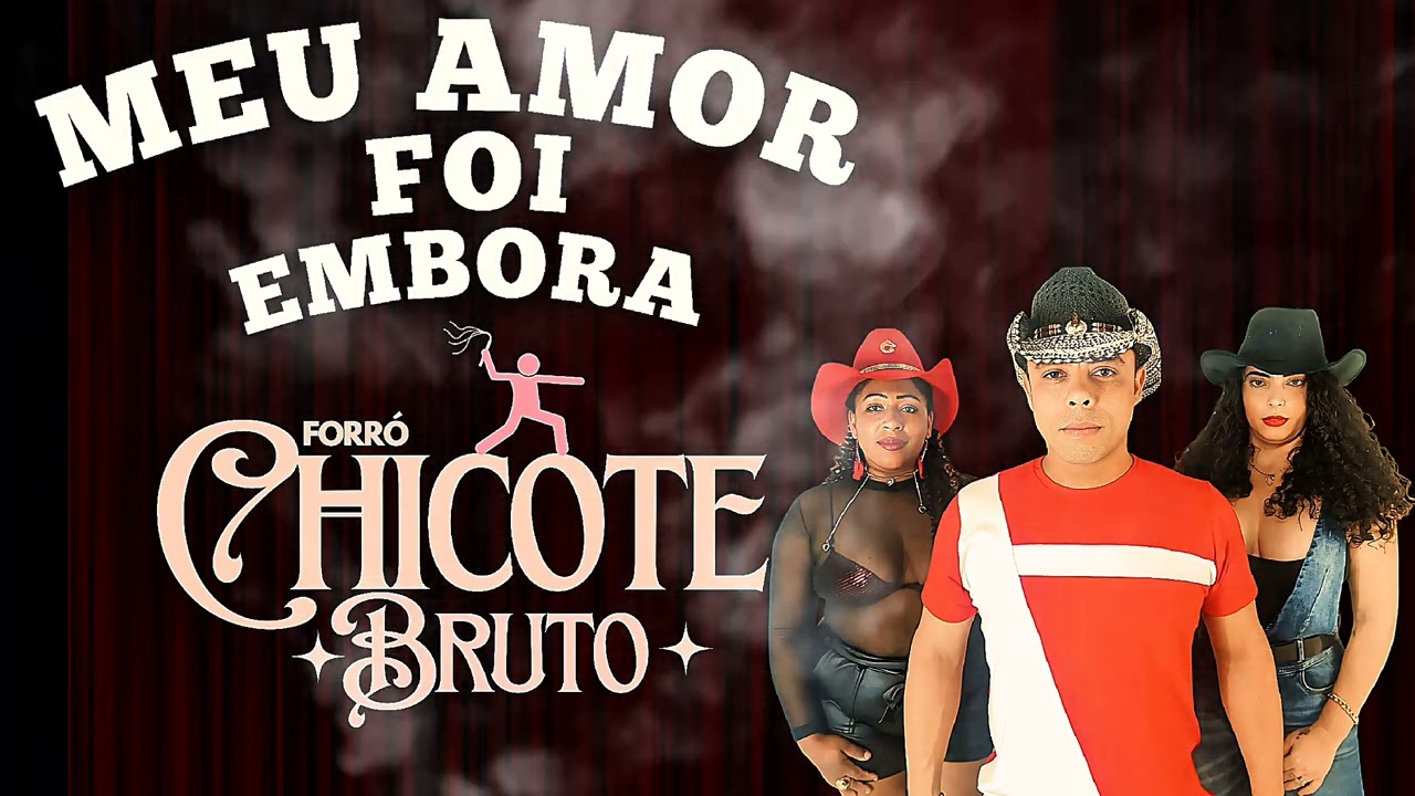 MEU AMOR FOI EMBORA - FORRÓ CHICOTE BRUTO 