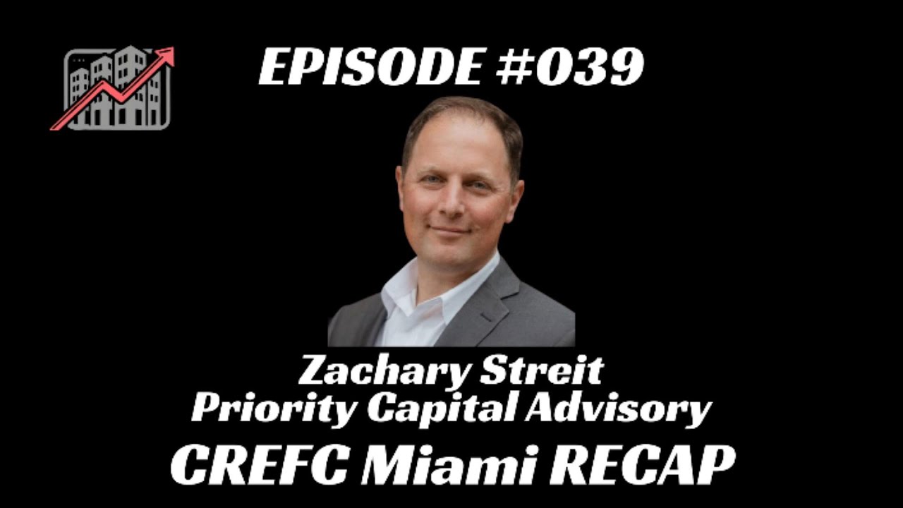 CREFC Miami Recap: Zachary Streit: Priority Capital Advisors
