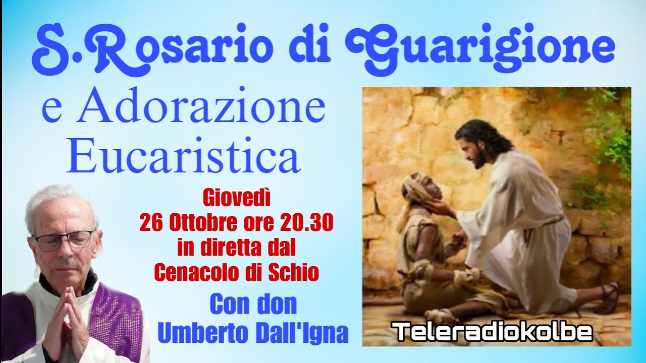 S.ROSARIO DI GUARIGIONE CON DON UMBERTO ORE 20.30 CENACOLO DI SCHIO.  [26/10/2023]
