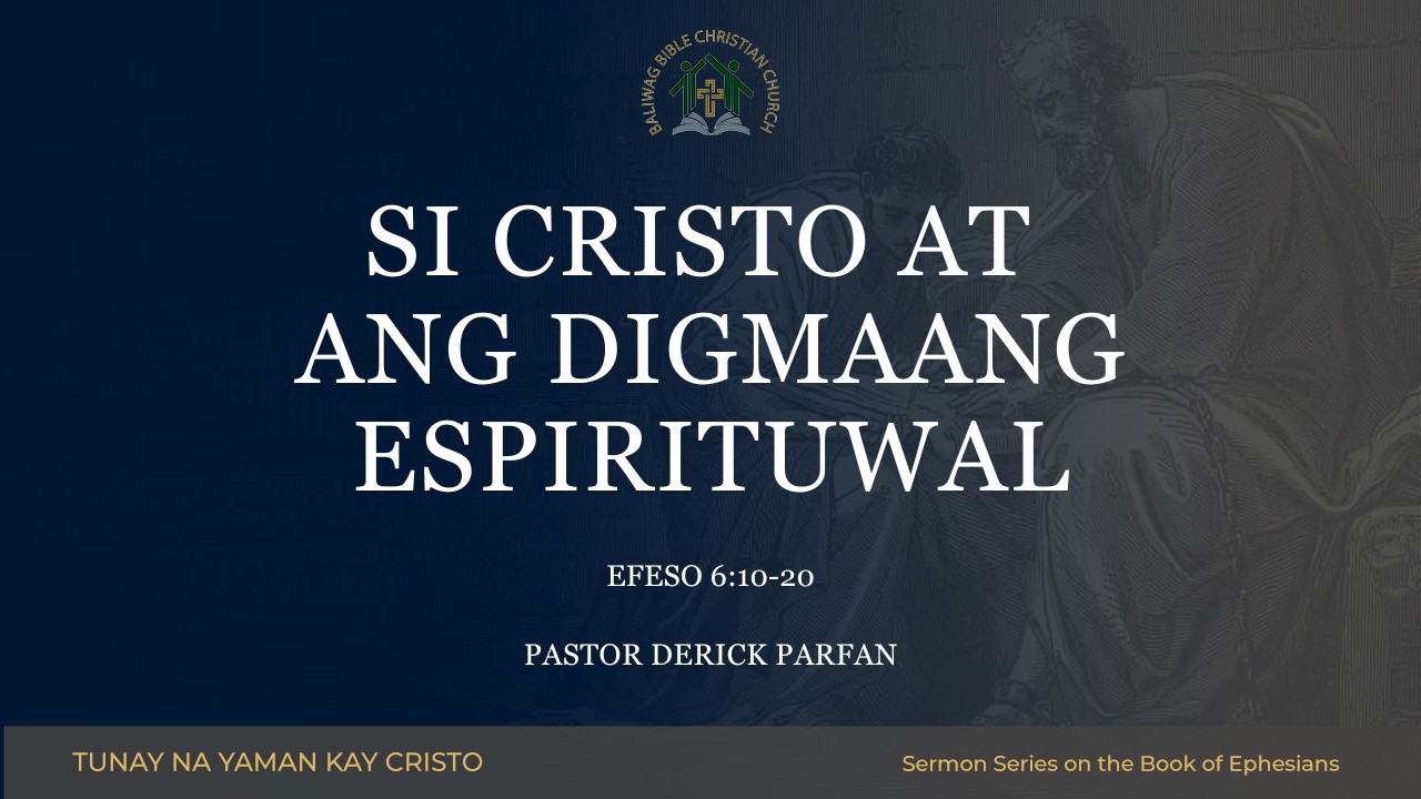 Ephesians 6:10-20 • Si Cristo at ang Digmaang Espirituwal