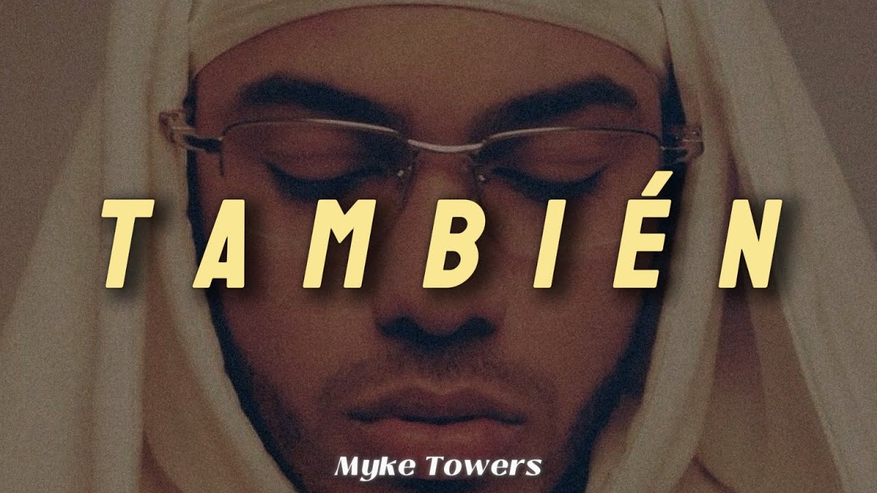 Myke Towers - TAMBI&Eacute;N (LETRA)