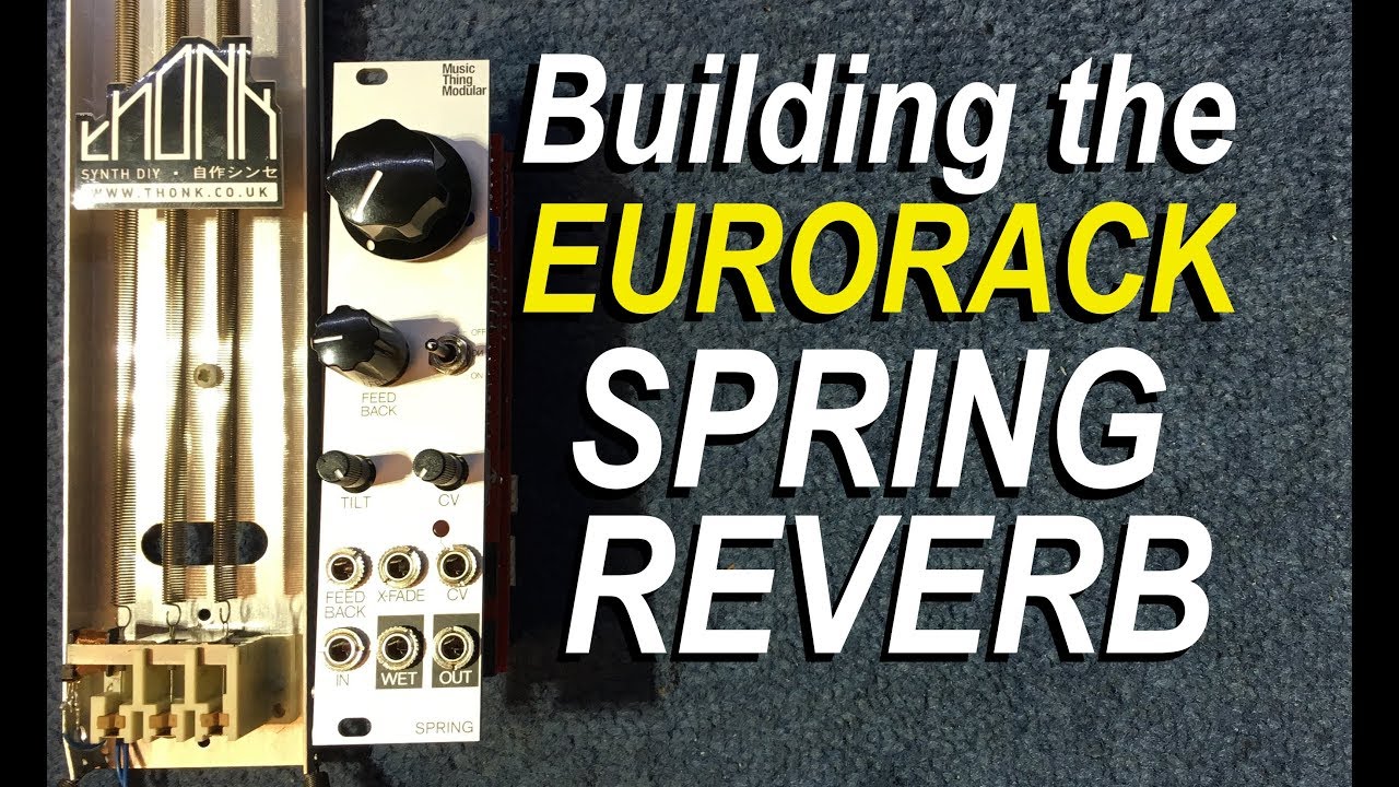 Building the Eurorack Spring Reverb Kit from Thonk