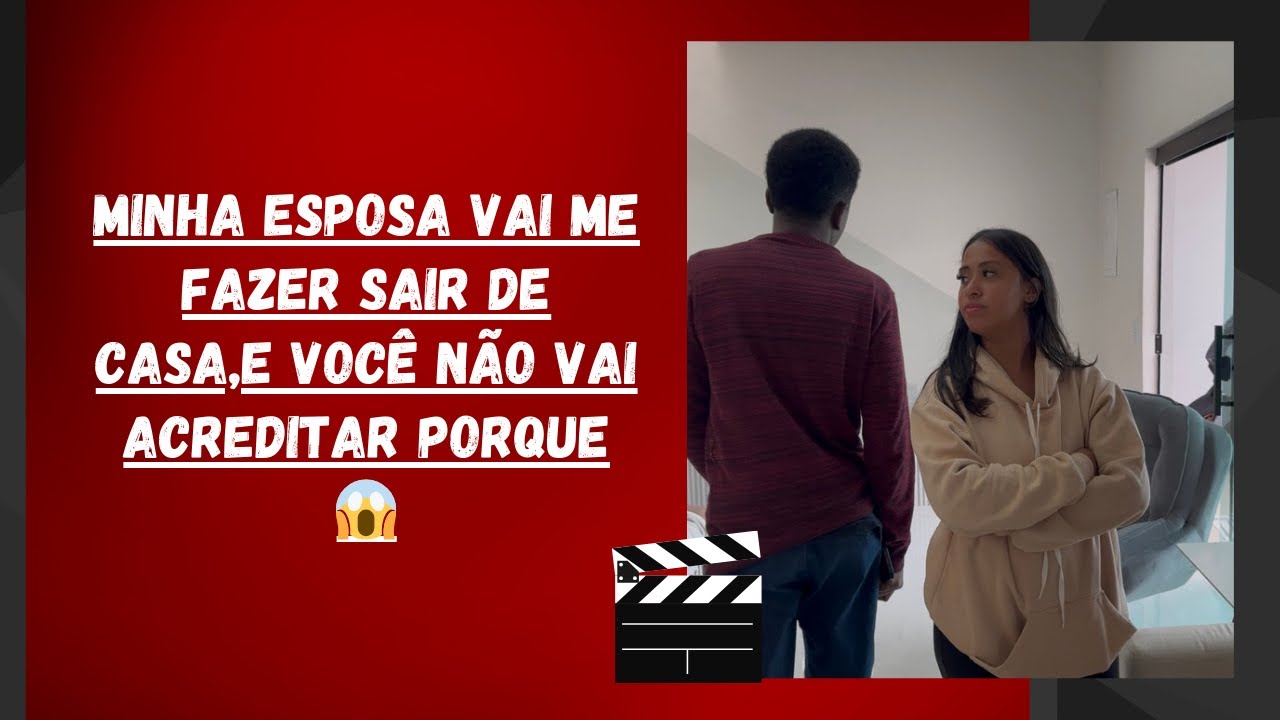 Minha esposa vai me fazer sair de casa,e você não vai acreditar porque 😱