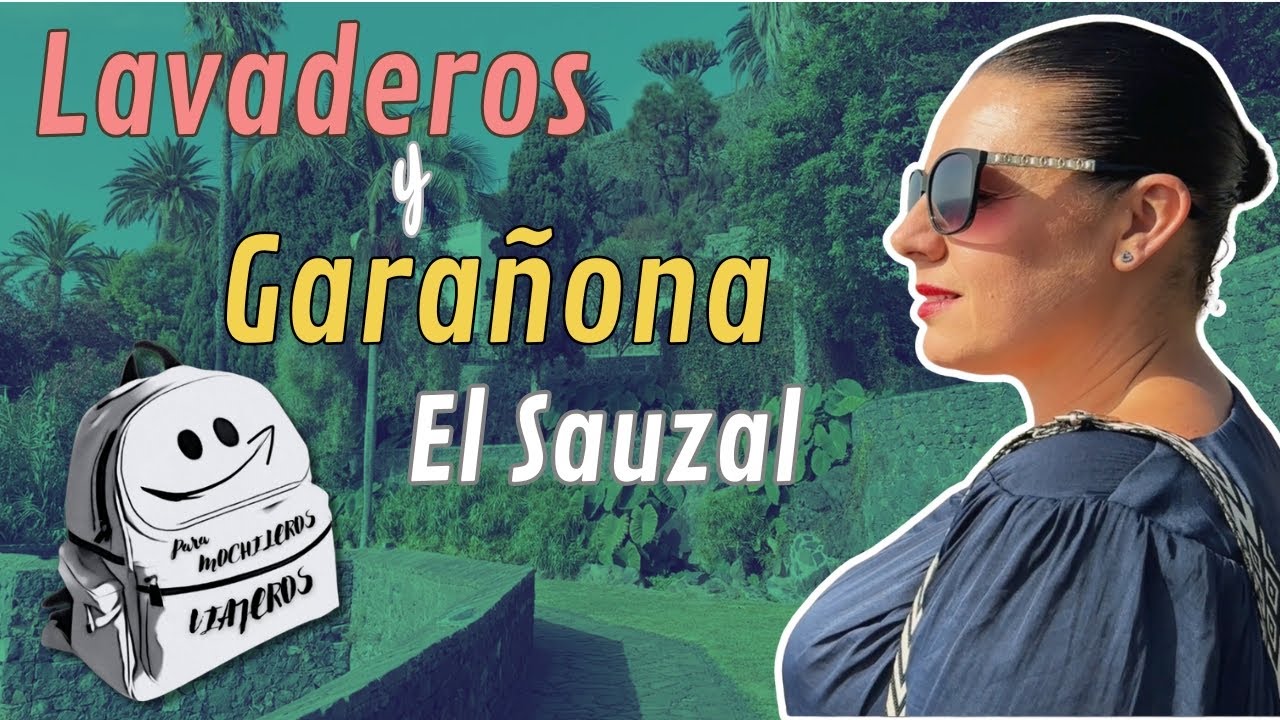 🎒 LAVADEROS y la GARAÑONA en El SAUZAL:  DESCUBRIENDO TENERIFE -  T1 EP4🌿