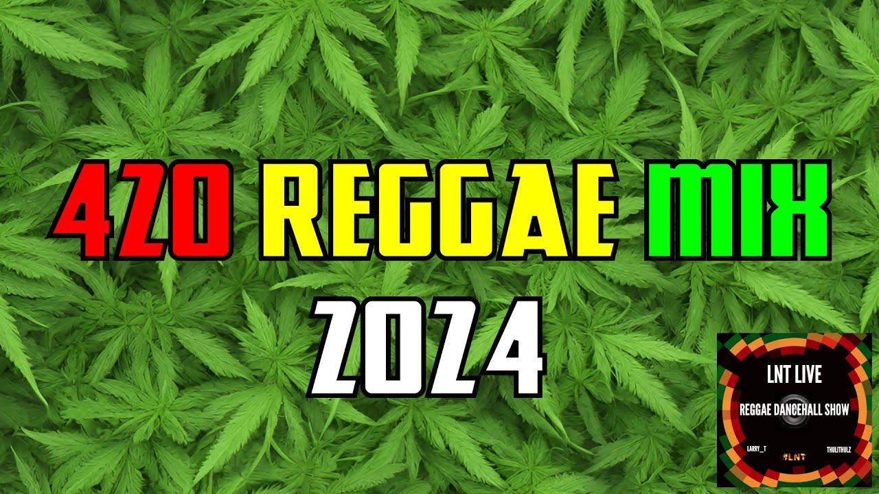 #420 REGGAE MIX🌿🌿🌿 (BEST WEED SONGS 2024)
