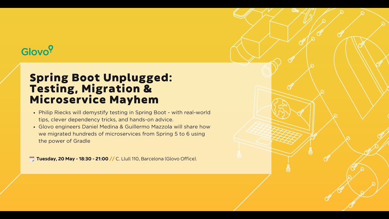 Glovo Tech Talks: Spring Boot Unplugged: Testing, Migration & Microservice Mayhem