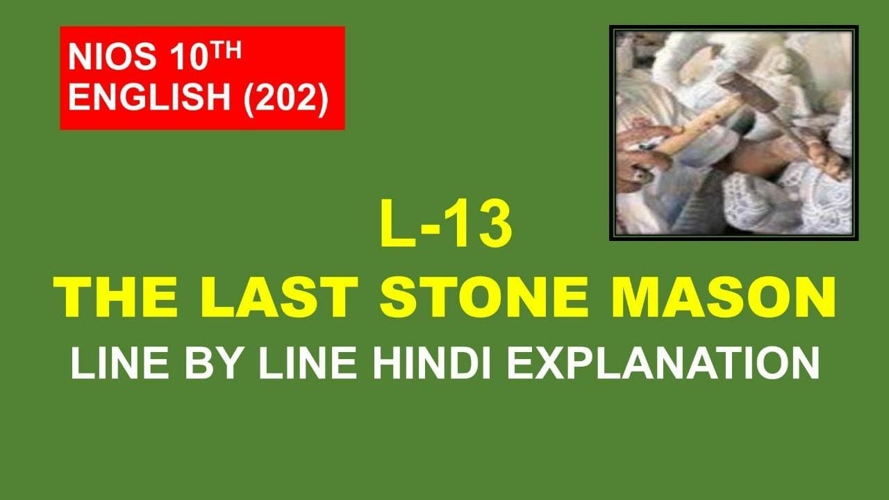LESSON -13  THE LAST STONE MASON | NIOS | CLASS 10th |ENGLISH (202)| FULL CHAPTER EXPLAINED IN HINDI