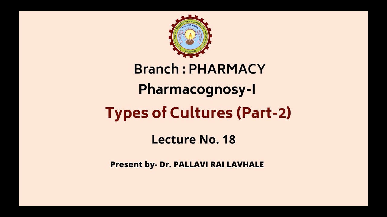 Pharmacognosy-I | Types of Cultures Part-2 | AKTU Digital Education