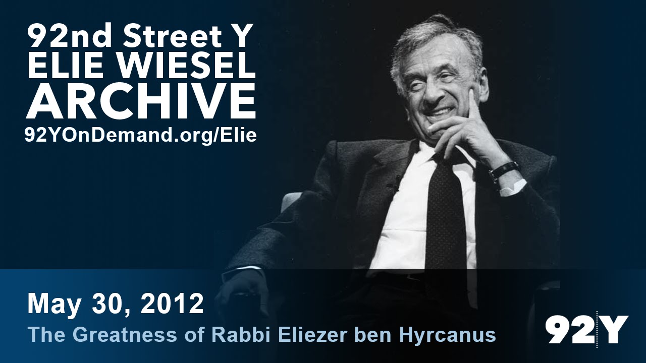 Elie Wiesel: The Greatness of Rabbi Eliezer ben Hyrcanus | 92nd Street Y Elie Wiesel Archive