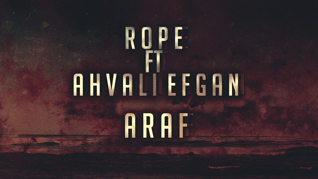 Rope - Araf (Feat. Ahvâli Efgan)