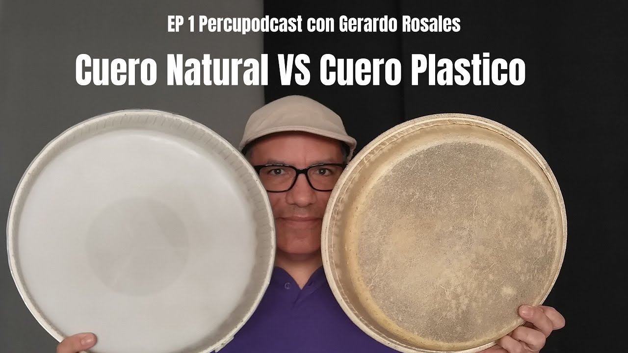 Cuero Natural vs Cuero Plastico EP. 1 PERCUPODCAST - GERARDO ROSALES #Congas #Percupodcast
