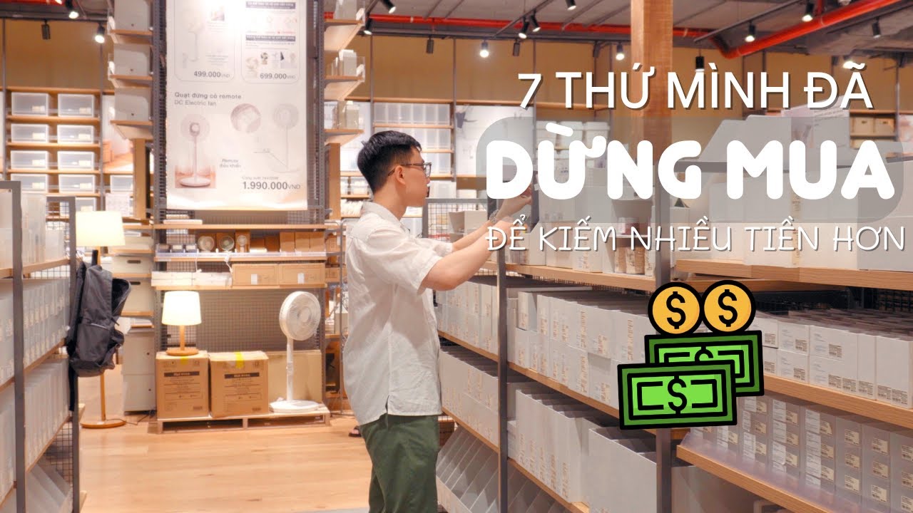 7 Thứ Mình đã DỪNG MUA Để Kiếm Nhiều Tiền Hơn