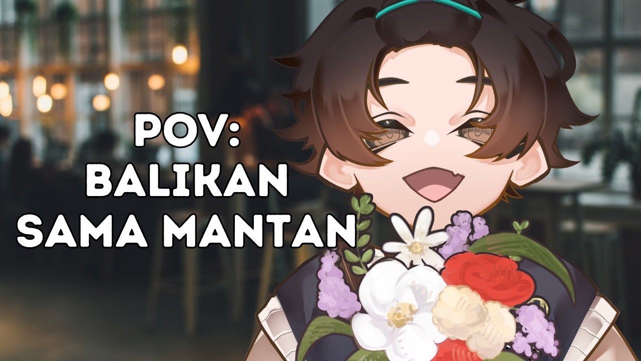 『ROLEPLAY』POV: BALIKAN SAMA MANTAN