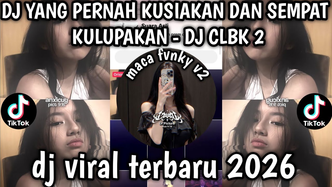 DJ YANG PERNAH KUSIAKAN DAN SEMPAT KULUPAKAN - DJ CLBK 2 DJ VIRAL TIKTOK