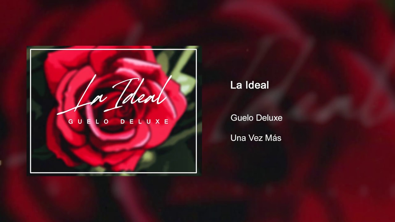 La Ideal - Guelo Deluxe