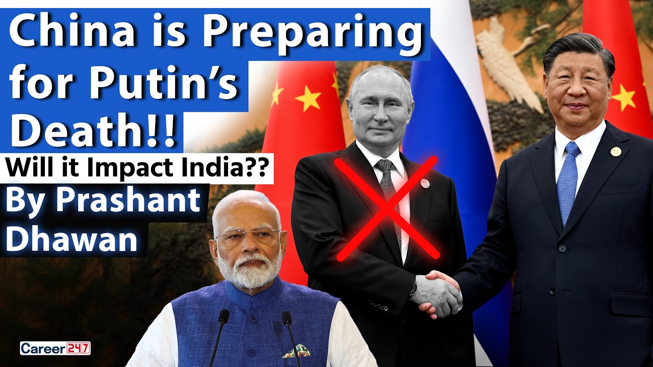 CHINA IS PREPARAING FOR PUTIN'S DEATH | Will It Impact India? | By Prashant Dhawan