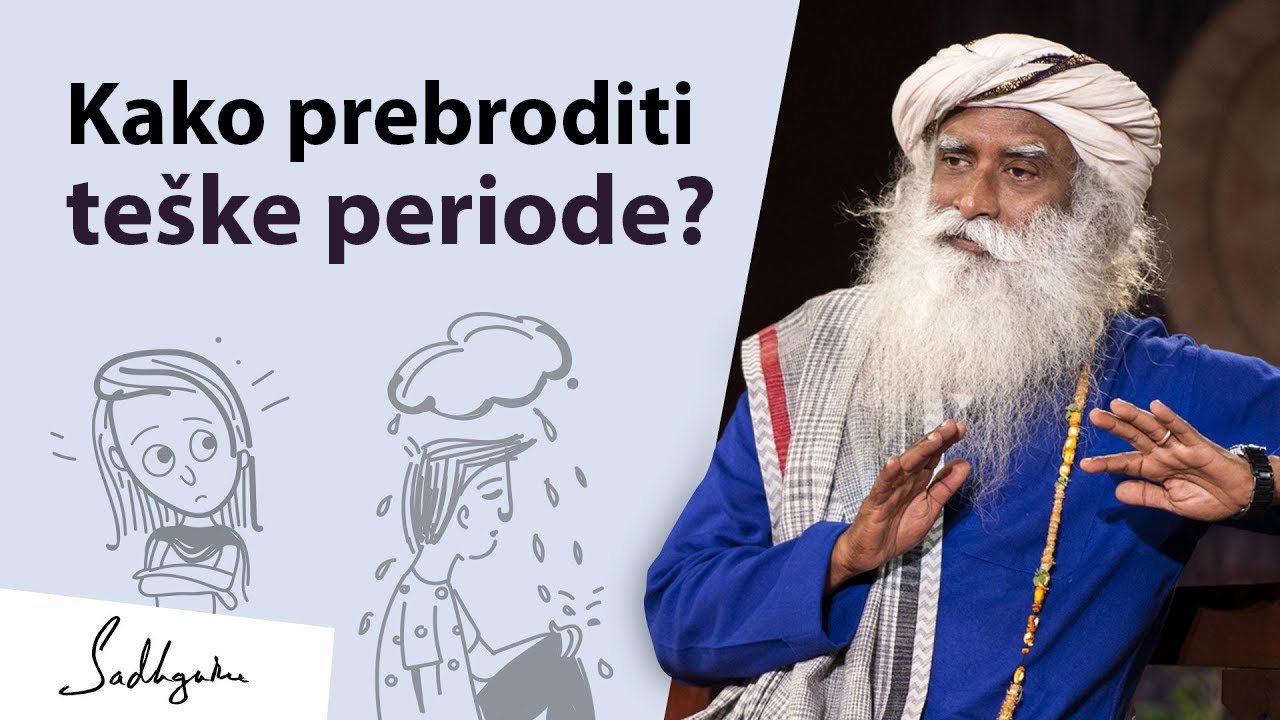 Kako da se nosimo sa teškim trenucima u životu? Sadhguru Jaggi Vasudev odgovara | Sadhguru