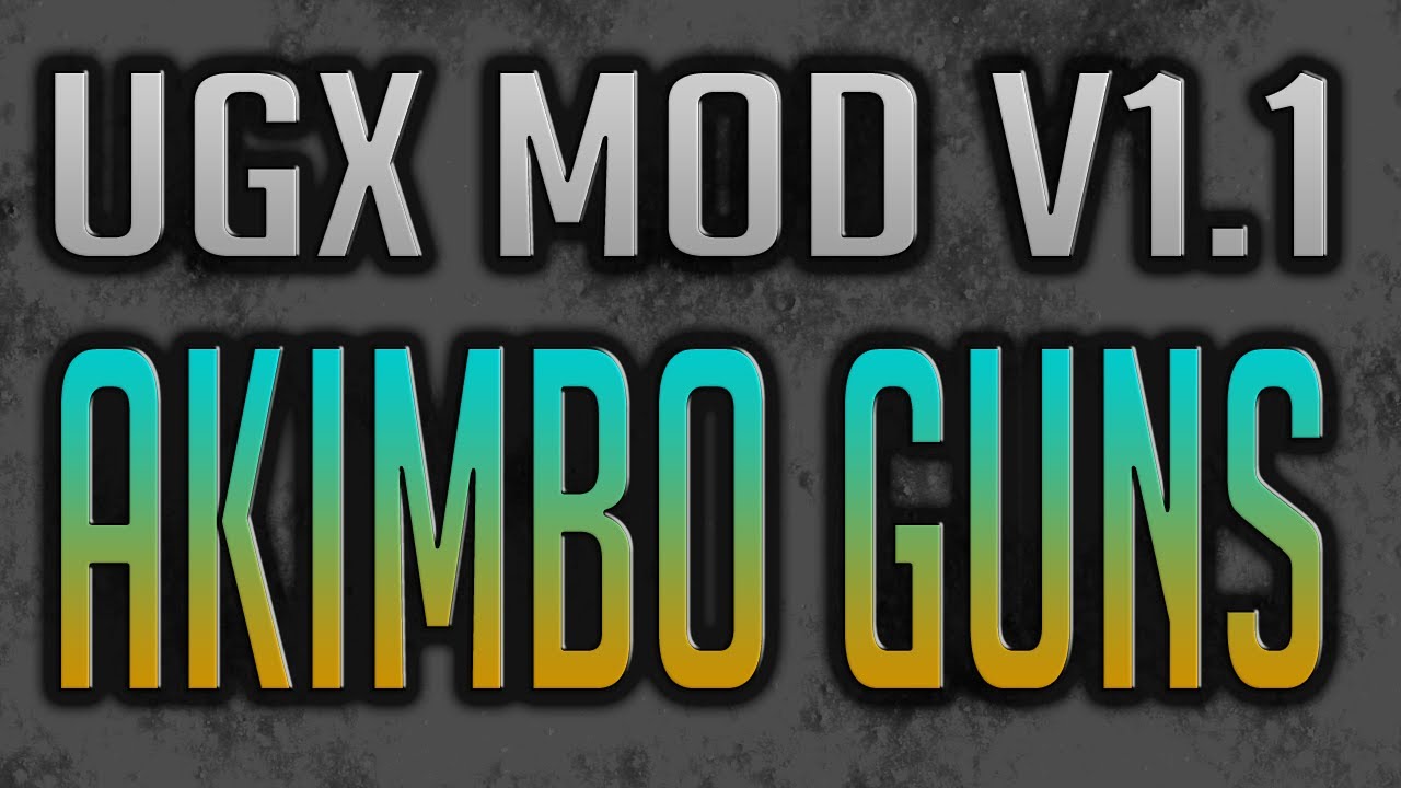 REAL AKIMBO WEAPONS in UGX Mod v1.1!