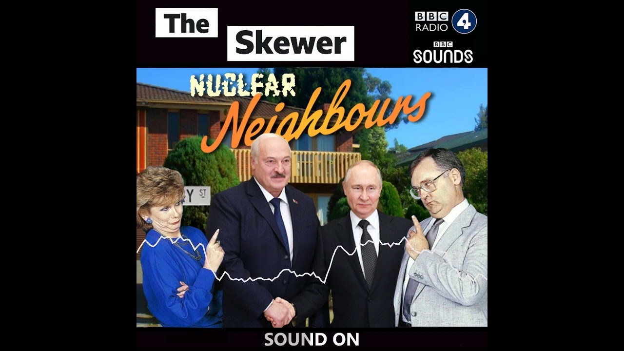 Nuclear Neighbours | The Skewer | BBC Radio 4