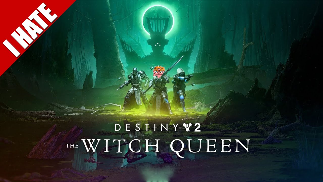I HATE DESTINY 2: THE WITCH QUEEN (& BEYOND LIGHT)