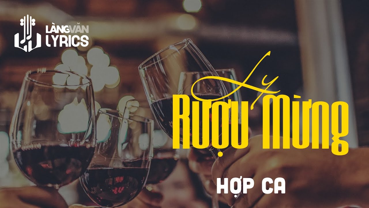 Ly Rượu Mừng | Hợp Ca | Official Làng Văn (Lyrics)